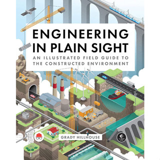 Engineering in Plain Sight : An Illustrated Field Guide to the Constructed Environment [Hardcover]