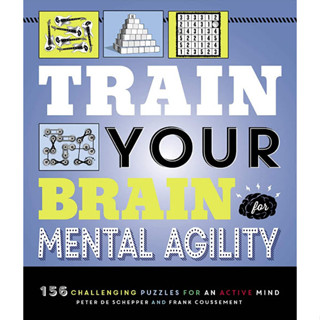 Train Your Brain: Mental Agility : 156 Puzzles for an Active Mind