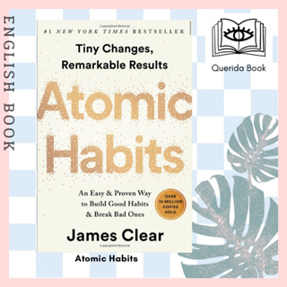 [Querida] หนังสือภาษาอังกฤษ Atomic Habits: An Easy &amp; Proven Way to Build Good Habits &amp; Break Bad Ones by James Clear