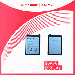 Samsung A22 5G  อะไหล่แบตเตอรี่ คุณภาพดี มีประกัน1ปี Battery Future Thailand For Super Display