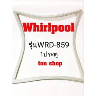 ขอบยางตู้เย็น Whirlpool 1ประตู รุ่นWRD-859