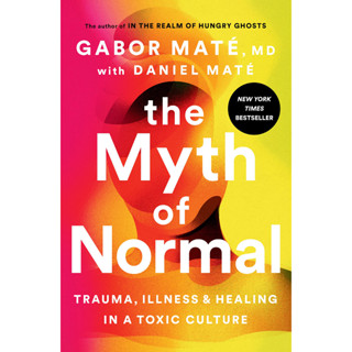 หนังสือภาษาอังกฤษ The Myth of Normal: Trauma, Illness, and Healing in a Toxic Culture by Gabor Mate