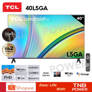 รุ่นใหม่ 2023!! TCL TV 40" FHD 1080P รุ่น 40L5GA  Android 11.0 Smart TV  Metal Bezelless-HDMI-USB-DTS-goog