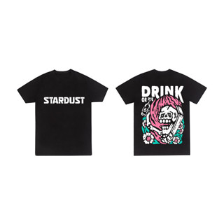 เสื้อ stardust drink or die t shirt เสื้อยืดคอกลม เสื้อยืด เสื้อแคมป์