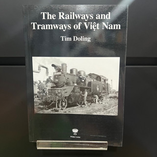 The Railways and Tramways of Viet Nam - Tim Doling