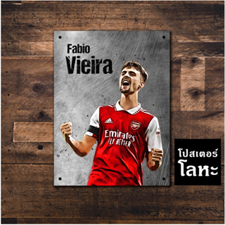 ป้ายเหล็ก ฟาบิโอ วิเอร่า ทีมอาร์เซนอล Arsenal สกรีนลายเหล็กขูดขีด Fabio Vieira โปสเตอร์ โลหะ รูปภาพนักฟุตบอล