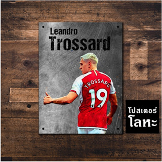 ป้ายเหล็ก เลอันโดร ทรอสซาร์ด ทีมอาร์เซนอล Arsenal สกรีนลายเหล็กขูดขีด Leandro Trossard โปสเตอร์ โลหะ รูปภาพนักฟุตบอล