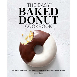 The Easy Baked Donut Cookbook: 60 Sweet and Savory Recipes for Your Oven and Mini Donut Maker Paperback