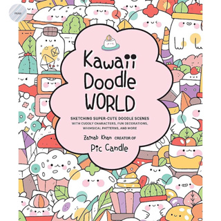 KAWAII DOODLE WORLD: SKETCHING SUPER-CUTE DOODLE SCENES WITH CUDDLY CHARACTERS