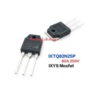 IXTQ82N25P 82N25P IXYS Mosfet มอสเฟตTO-3P ทนกระแส 250V 82A จำนวน 1ตัว