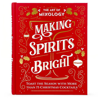 The Art of Mixology: Making Spirits Bright - The Art of Mixology