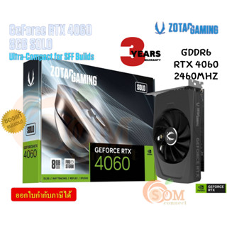 VGA (การ์ดแสดงผล) ZOTAC GAMING GeForce RTX 4060 8GB SOLO GDDR6  RTX 4060 2460MHz - 3Y