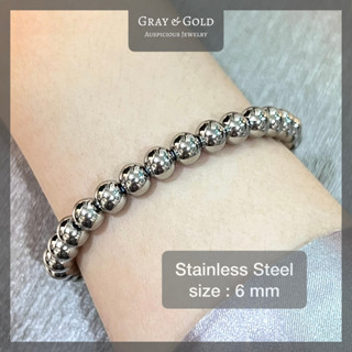 สร้อยข้อมือสแตนเลสแท้ ขนาด 6 มิล เม็ดกลมล้วน คุณภาพสูง Stainless Bracelet By Gray &amp; Gold Jewelry [BL914-6]