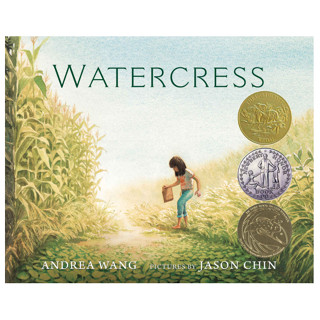 Watercress Andrea Wang (author), Jason Chin (illustrator) New England Book Award Winner