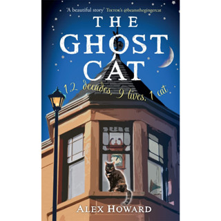 The Ghost Cat 12 Decades, 9 Lives, 1 Cat Alex Howard