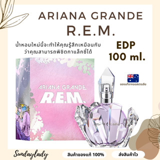 น้ำหอม Ariana Grande REM EDP 100 ml. สินค้าจากออสเตรเลีย