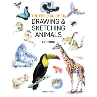 The Field Guide to Drawing &amp; Sketching Animals Tim Pond Paperback