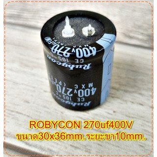 คาปาซิเตอร์ Capacitorตัวเก็บประจุ ตัวซี ROBYCON 270uf400Vขนาด30x36mm.ระยะขา10mm.สวิชชิ่งเครื่องเสียงจำนวน1ตัว