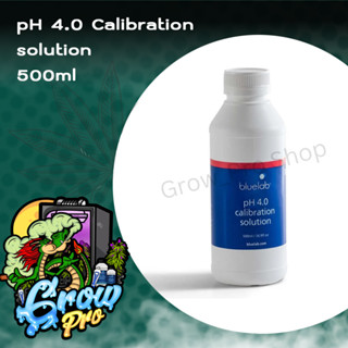 Bluelab pH 4.0 Calibration Solution - 500 ml ตัวทดสอบค่า pH 4.0 - ต้องมีในกล่องเครื่องมือของผู้ปลูกทุกราย