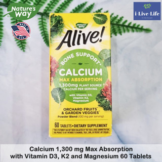 Natures Way - Alive! Calcium Max Absorption 1,300 mg with Vitamin D3, K2 and Magnesium 60 Tablets แคลเซียม บำรุงกระดูก