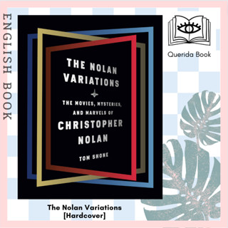 หนังสือภาษาอังกฤษ The Nolan Variations: The Movies, Mysteries, and Marvels of Christopher Nolan [Hardcover] by Tom Shone