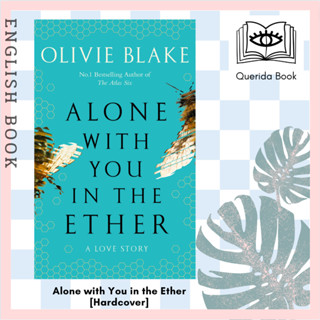 Alone with You in the Ether: A love story like no other and a Heat Magazine Book of the Week [Hardcover] by Olivie Blake