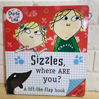 Charlie and Lola : Sizzles ,where are you ? A lift-the -flap book (board book )-bg4