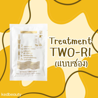 TWO-RI ทรีทเม้นท์ทูริ เคราติน เคลือบแก้ว แบบซอง