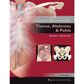 หนังสือ Lippincott Concise Illustrated Anatomy Thorax Abdomen Pelvis กายวิภาคศาสตร์ gray grays grey greys moore atlas