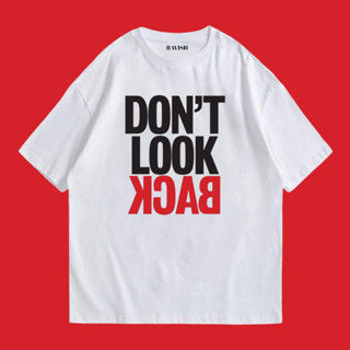 เสื้อยืดสกรีนลายตัวหนังสือ don’t look back 👀