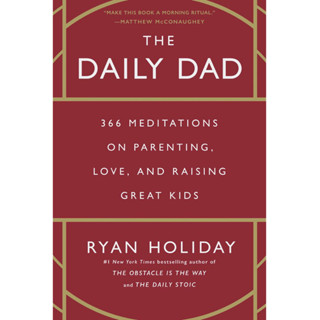 หนังสือภาษาอังกฤษ The Daily Dad: 366 Meditations on Parenting, Love, and Raising Great Kids by Ryan Holiday