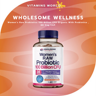 Wholesome Wellness Women’s Raw Probiotics 100 Billion CFU Organic With Prebiotics , 60 Veg CAP. (V.223)