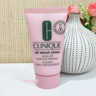 โฟม สูตรเข้มข้น 😘 Clinique All About Clean Rinse-Off Foaming Cleanser Mousse ขนาดทดลอง ของแท้ 100%