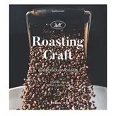 โรสติ้งคราฟต์ Roasting Craft คู่มือสู่การเป็นนักคั่วมือโปร