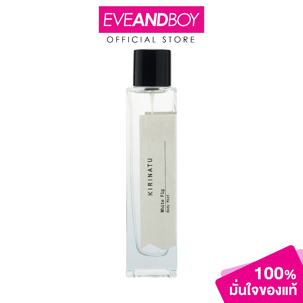 KIRINATU - White Fig Body Mist (100 ml.) คิรินาทู + ไวท์ฟิก บอดี้มิสต์ (สีใส) น้ำหอม EVEANDBOY [สินค้าแท้ 100%]