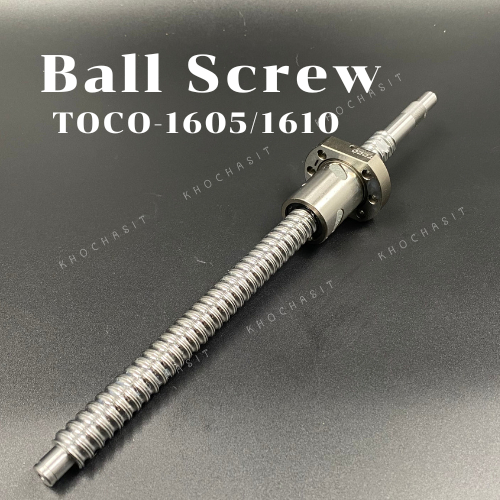 บอลสกรู TOCO / Ball Screw SFUR1605+ NUT , SFUR1610+ NUT , ยี่ห้อTOCO(ความยาวทั้งเส้น หน่วยเป็น mm)