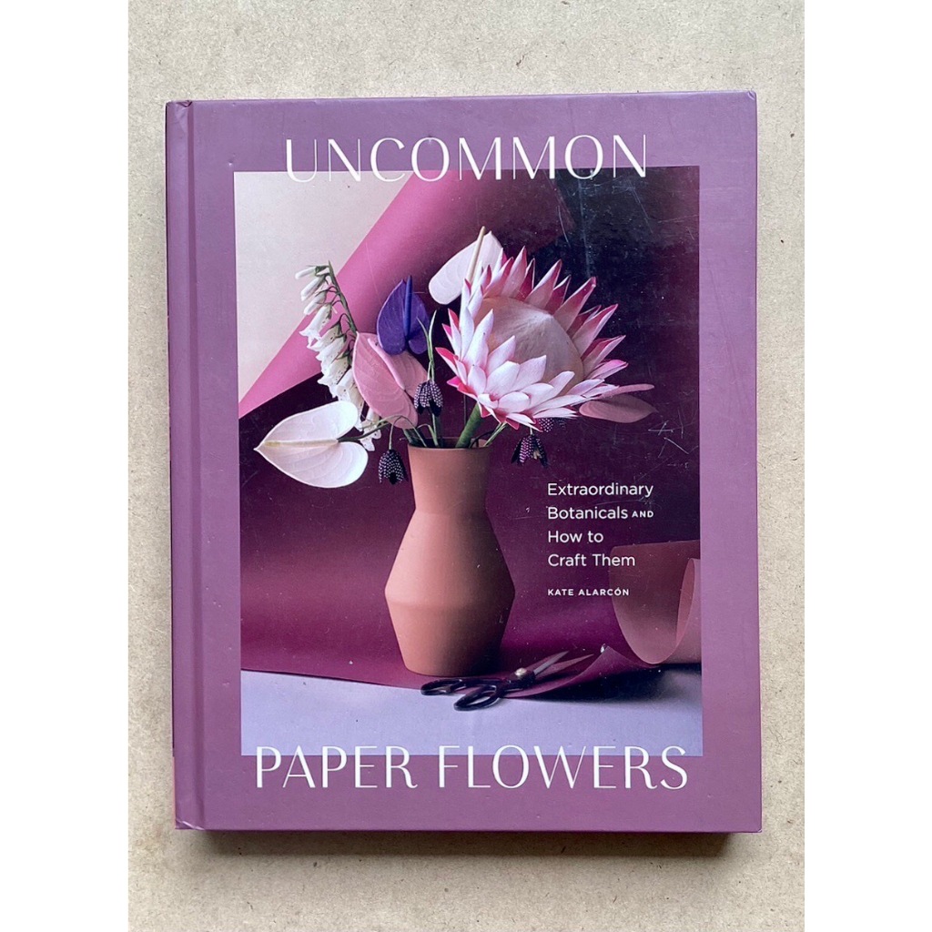 หนังสือสอนทำดอกไม้ประดิษฐ์ Uncommon Paper Flowers