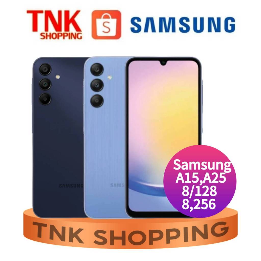 Samsung A15 LTE / A15 (5G),A25 (5G) (8+128,8+256GB) รับประกันศูนย์ไทยแท้ 1 ปี