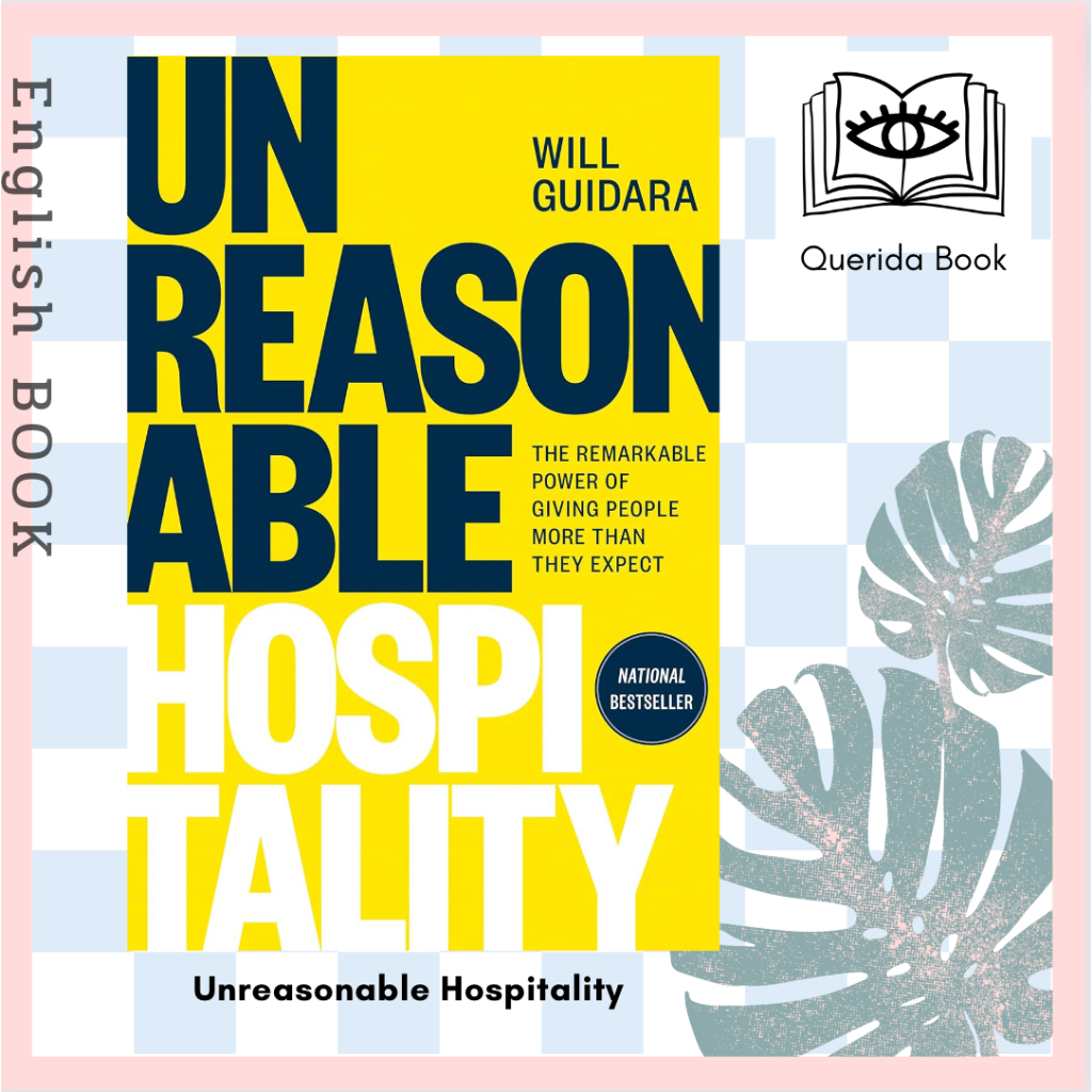 Unreasonable Hospitality : The Remarkable Power of Giving People More than They Expect [Hardcover] by Will Guidara