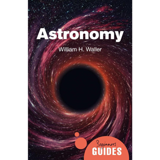 Astronomy A Beginners Guide - Beginners Guides William H. Waller Paperback