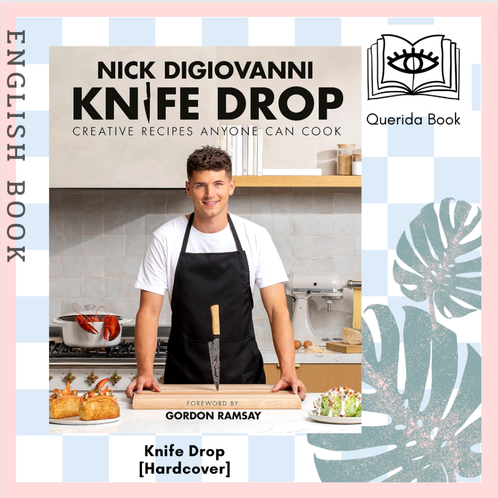 [Querida] หนังสือภาษาอังกฤษ Knife Drop : Creative Recipes Anyone Can Cook [Hardcover] by Nick DiGiov