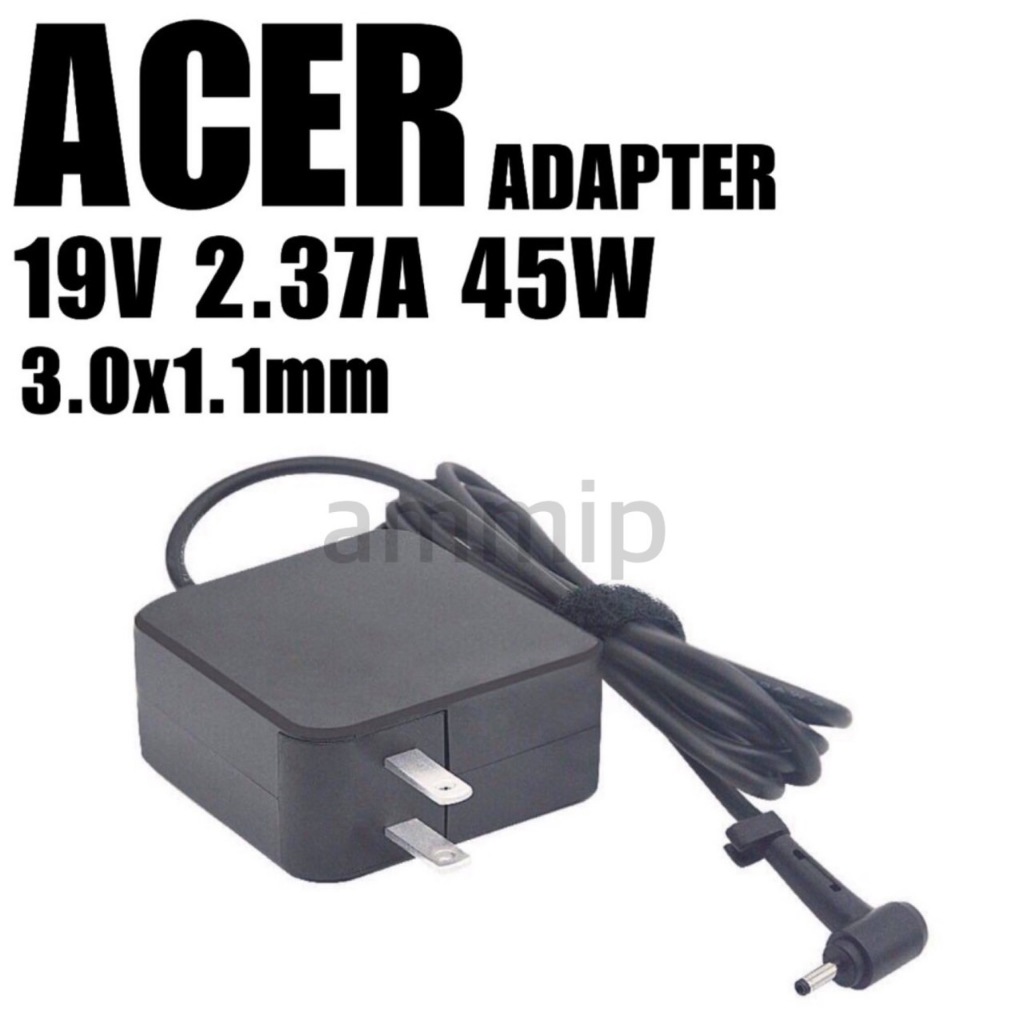 Acer Adapter ของแท้ 19V/2.37A 45W หัวขนาด 3.0*1.1mm สายชาร์จ เอเซอร์ อะแดปเตอร์, สายชาร์จ Acer