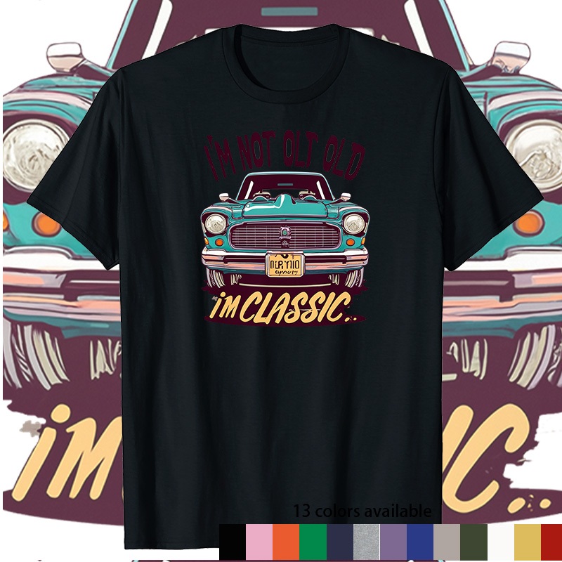 การออกแบบเสื้อยืดรายละเอียดสูง รถเก่า unbranded "Im Not old Im Classic" คุณภาพสูง , 6 สี