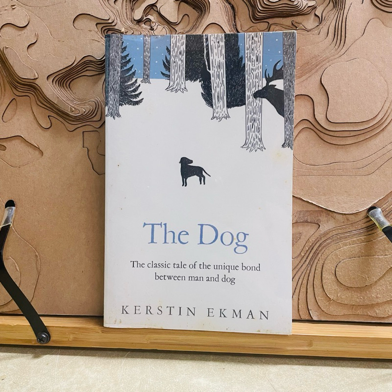 ค* The Dog The classic tale of the unique bond between man and dog KERSTIN EKMAN