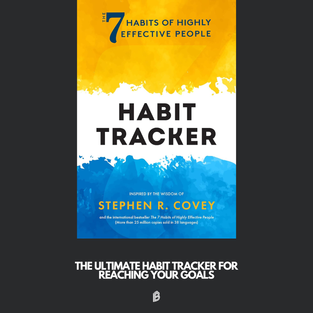 The 7 Habits of Highly Effective People: Habit Tracker : (Life goals, Daily habits journal, Goal set