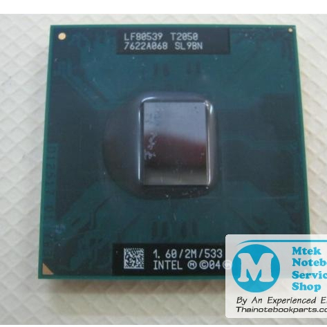 ซีพียู CPU Intel Core Duo T2050 ความเร็ว 1.6GHz, L2 2MB, Bus 533MHz, Socket 478 - LF80539 SL9BN (มือ