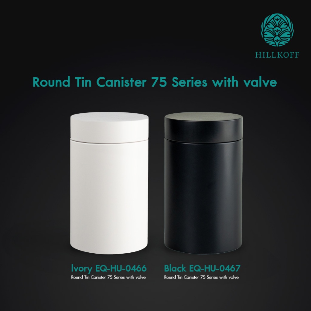 Hillkoff : Round Tin Canister 75 series valve : 75*125 mm. กระป๋องใส่เมล็ดกาแฟ มีวาล์วคายแก๊ส กาแฟ