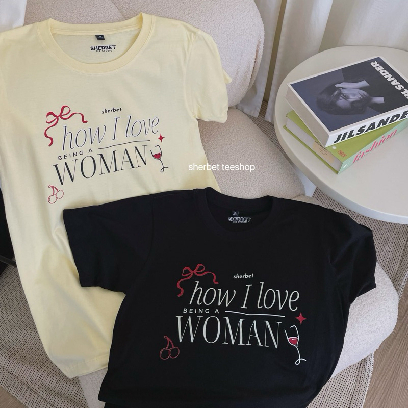 เสื้อยืดลาย how i love being woman/sherbet.teeshop