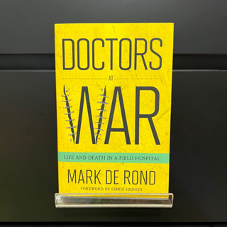 Doctors at War : Life and Death in a Field Hospital - Mark De Rond (Hardcover)