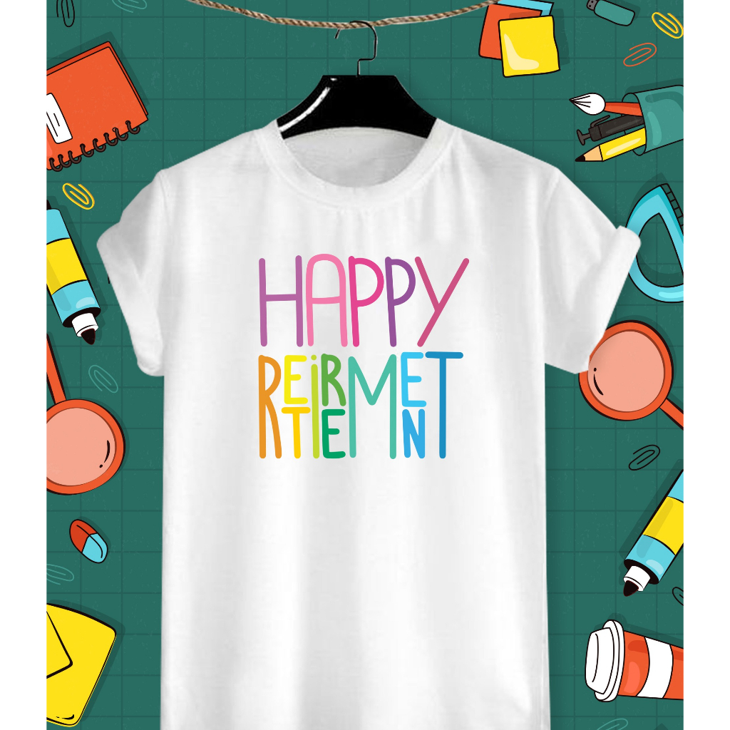 เสื้อยืดเกษียณ เสื้องานเกษียณ Happy Retirement สีสดใส ผ้าTK ใส่สบาย ไม่ยืด ไม่ย้วย คอกลม คอวี